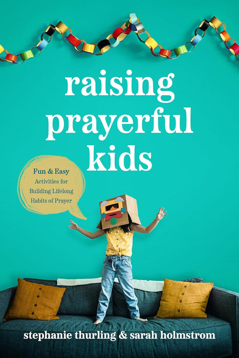 Raising Prayerful Kids - Thurling; Holmstrom