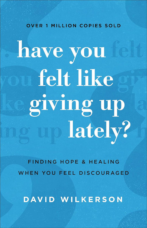 HAVE YOU FELT LIKE GIVING UP LATELY? - DAVID WILKERSON - Morning Star Christian Bookstores