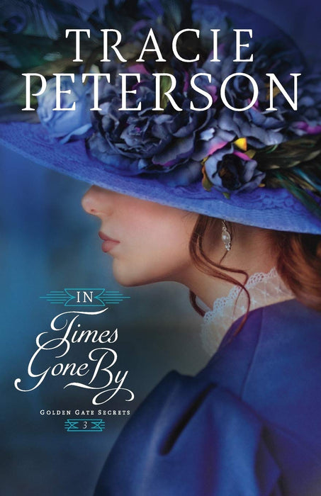 IN TIMES GONE BY - TRACIE PETERSON GOLDEN GATE SECRETS #3