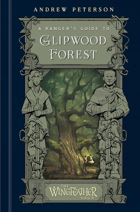 A Ranger's Guide to Glipwood Forest by Andrew Peterson