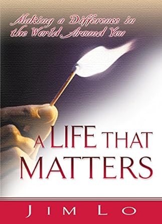 A LIFE THAT MATTERS - JIM LO