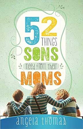 52 THINGS SONS NEED FROM THEIR MOMS - Morning Star Christian Bookstores