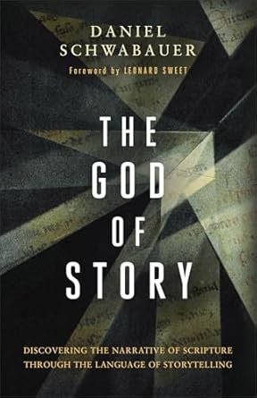 The God of Story: Discovering the Narrative of Scripture Through the Language of Storytelling - Morning Star Christian Bookstores