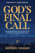 God's Final Call: How the Book of Revelation Pulls Back the Veil on Current Events and Our Ultimate Future - Morning Star Christian Bookstores