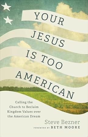 Your Jesus Is Too American - Steve Bezner