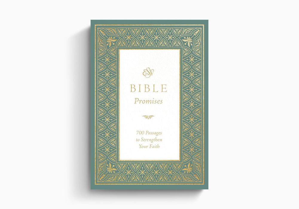ESV Bible Promises: 700 Passages to Strengthen Your Faith