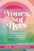 Yours, Not Hers by Kari Kampakis - Morning Star Christian Bookstores