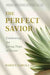 The Perfect Savior: Celebrating the Living Hope of Easter - Barney Cargile III - Morning Star Christian Bookstores