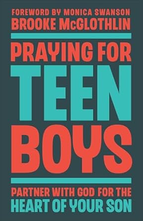 Praying for Teen Boys: Partner with God for the Heart of Your Son - Morning Star Christian Bookstores