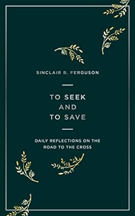 To Seek and to Save, Sinclair Ferguson - Morning Star Christian Bookstores