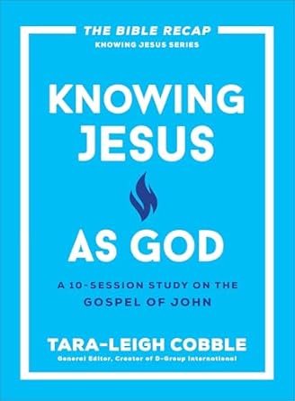 Knowing Jesus as God - Tara-Leigh Cobble, General Editor