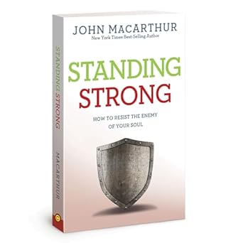 STANDING STRONG - JOHN MACARTHUR - Morning Star Christian Bookstores