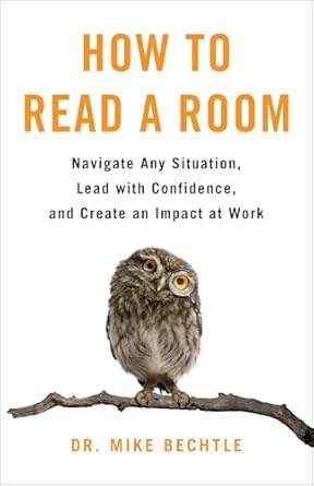 How to Read a Room: Navigate Any Situation, Lead with Confidence, and Create an Impact at Work - Morning Star Christian Bookstores
