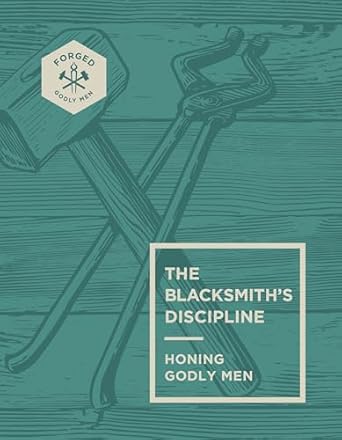 The Blacksmith's Discipline: Honing Godly Men by Vince Miller - Morning Star Christian Bookstores