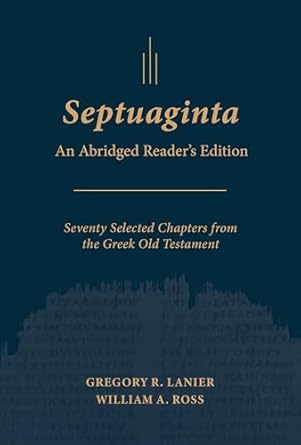 Septuaginta: An Abridged Reader's Edition - Gregory R. Lanier & William A. Ross - Morning Star Christian Bookstores
