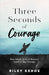Three Seconds of Courage: How Small Acts of Bravery Lead to Big Change - Morning Star Christian Bookstores