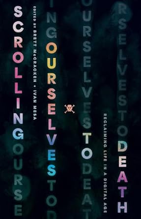 Scrolling Ourselves to Death - Compiled by Brett McCracken - Morning Star Christian Bookstores