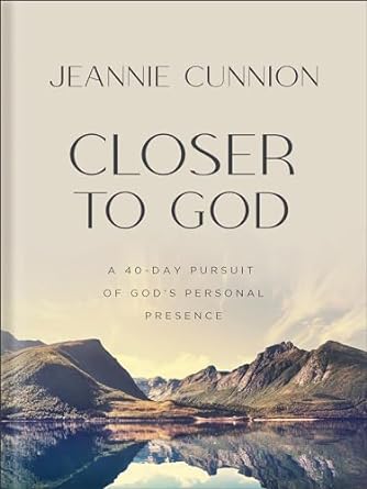 Closer to God - Jeannie Cunnion - Morning Star Christian Bookstores