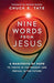 Nine Words from Jesus: A Manifesto of Hope to Thrive in the Present and Prevail in the Future - Morning Star Christian Bookstores