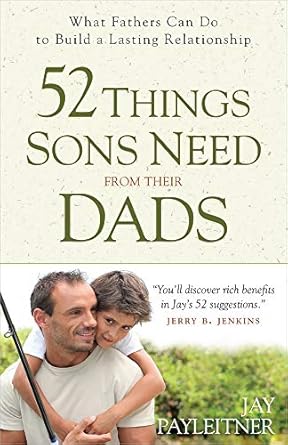 52 THINGS SONS NEED FROM THEIR DADS