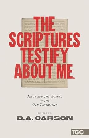 The Scriptures Testify About Me - D.A. Carson