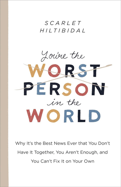 You're the Worst Person in the World - Scarlet Hiltibidal - Morning Star Christian Bookstores