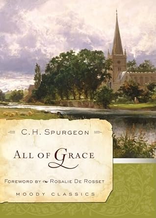 All of Grace - Charles Haddon Spurgeon -Moody Classics