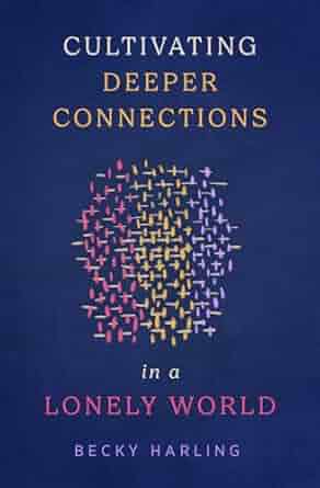 Cultivating Deeper Connections in a Lonely World by Becky Harling - Morning Star Christian Bookstores