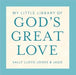 My Little Library of God’s Great Love	by Sally Lloyd Jones - Morning Star Christian Bookstores