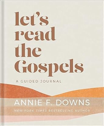 Let's Read the Gospels: A Guided Journal by Annie Downs - Morning Star Christian Bookstores
