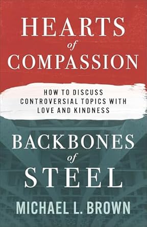 Hearts of Compassion, Backbones of Steel - Michael L. Brown - Morning Star Christian Bookstores