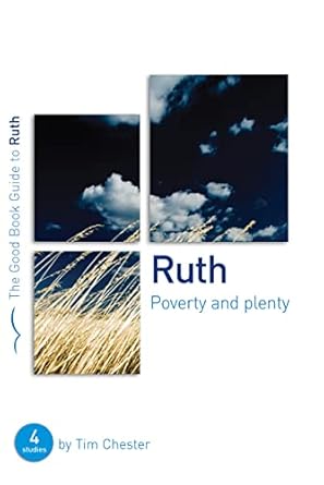 RUTH POVERTY AND PLENTY - TIM CHESTER - Morning Star Christian Bookstores