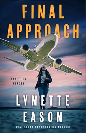 Final Approach (Lake City Heroes #4) - Lynette Eason