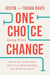 One Choice Away from Change by Justin & Trisha Davis - Morning Star Christian Bookstores