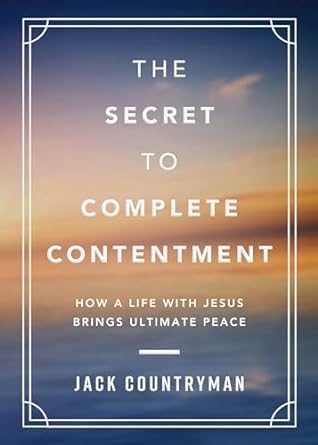 The Secret to Complete Contentment0 Countryman - Morning Star Christian Bookstores