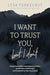 I Want to Trust You, But I Don't by Lysa Terkeurst - Morning Star Christian Bookstores