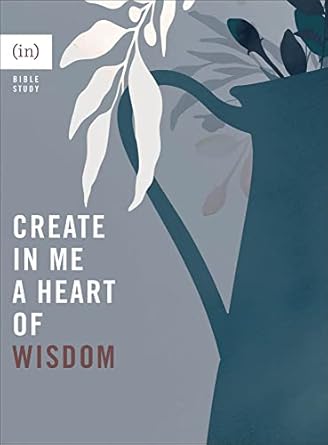 Create in Me a Heart of Wisdom - (in)Courage - Morning Star Christian Bookstores