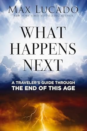 What Happens Next: A Traveler's Guide Through the End of This Age - Morning Star Christian Bookstores
