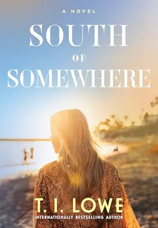 South of Somewhere by T.I. Lowe