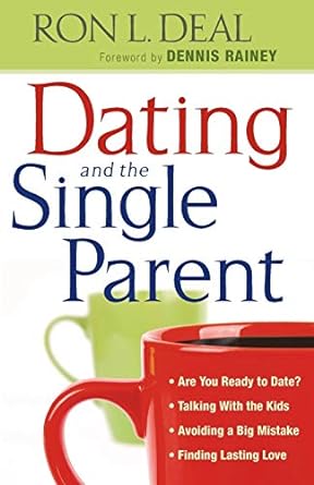 Dating and the Single Parent - Ron Deal - Morning Star Christian Bookstores