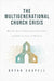 The Multigenerational Church Crisis: Why We Don't Understand Each Other and How to Unite in Mission - Bryan Chapell - Morning Star Christian Bookstores