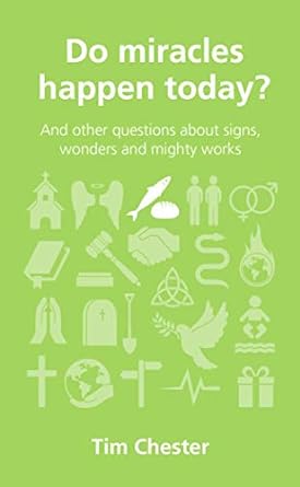 Do Miracles Happen Today?, Tim Chester - Morning Star Christian Bookstores