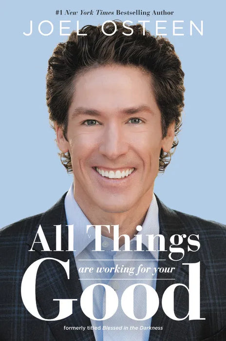 ALL THINGS ARE WORKING FOR YOUR GOOD- OSTEEN