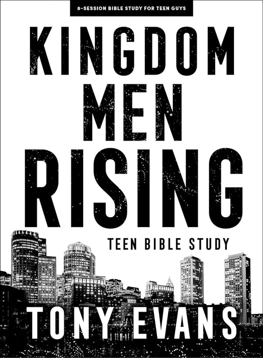 Kingdom Men Rising Teen Guys’ Bible Study - Tony Evans