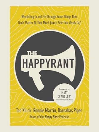 THE HAPPY RANT - TED KLUCK, RONNIE MARTIN & BARNABAS PIPER - Morning Star Christian Bookstores