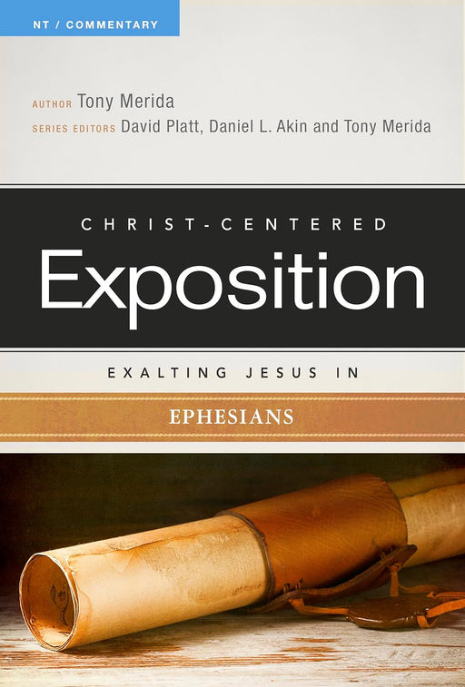 CCEC: EXALTING JESUS IN EPHESIANS - TONY MERIDA - Morning Star Christian Bookstores