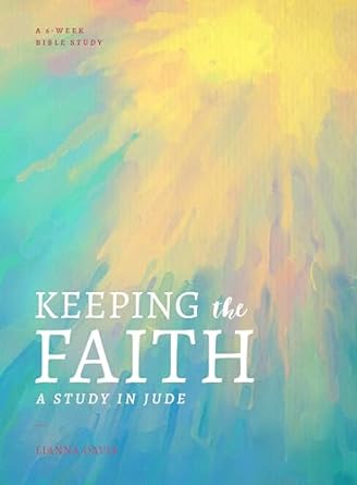 Keeping the Faith: A Study in Jude, Lianna Davis - Morning Star Christian Bookstores