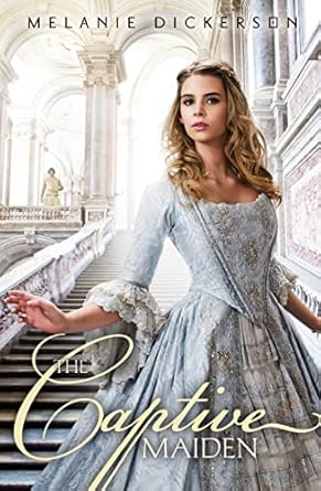 The Captive Maiden (Fairy Tale Romance Series, Book 4) - Melanie Dickerson - Morning Star Christian Bookstores