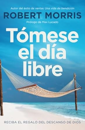TOMESE EL DIA LIBRE- MORRIS - Morning Star Christian Bookstores