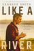 Like a River - Granger Smith - Morning Star Christian Bookstores